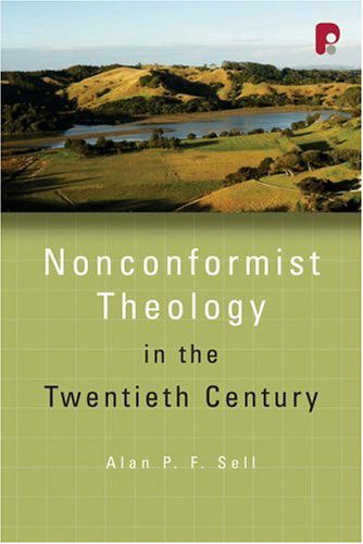 Cover for Alan P. F. Sell · Nonconformist Theology in the Twentieth Century (Didsbury Lectures) (Didsbury Lectures) (Paperback Book) (2006)