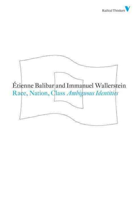 Race, Nation, Class: Ambiguous Identities - Radical Thinkers Set 05 - Etienne Balibar - Bøker - Verso Books - 9781844676712 - 10. januar 2011