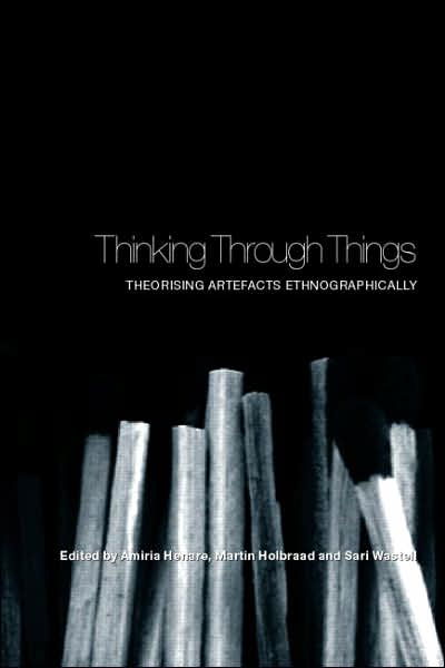 Cover for Henare · Thinking Through Things: Theorising Artefacts Ethnographically (Paperback Book) (2006)