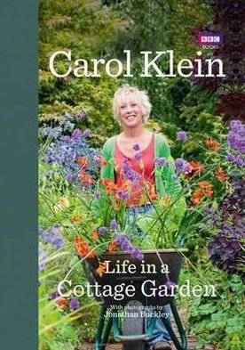 Cover for Carol Klein · Life in a Cottage Garden: a delightful, personal account of a year spent delighting in and cherishing a beautiful garden from the BBC’s Carol Klein (Gebundenes Buch) (2011)