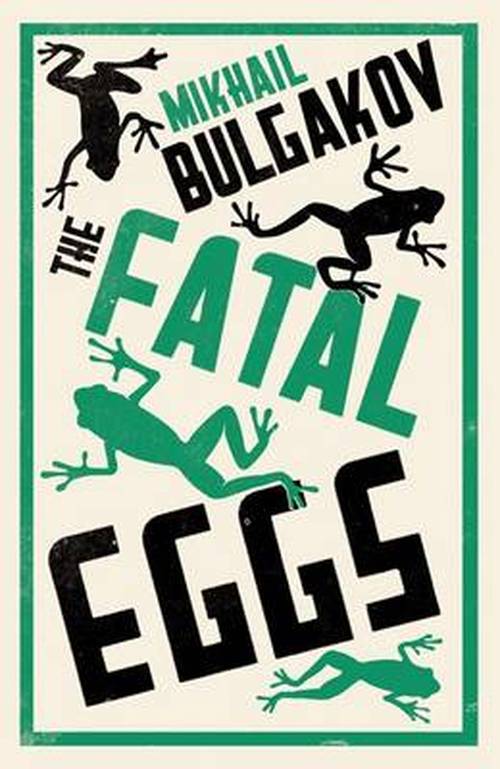 The Fatal Eggs - Mikhail Bulgakov - Livros - Alma Books Ltd - 9781847493712 - 17 de julho de 2014