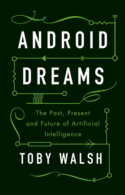 Cover for Toby Walsh · Android Dreams: The Past, Present and Future of Artificial Intelligence (Hardcover Book) (2017)