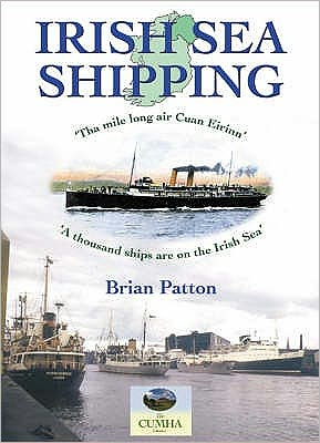 Cover for Brian Patton · Irish Sea Shipping: Tha Mile Long Air Cuan Eirinn - A Thousand Ships on the Irish Sea (Paperback Bog) (2007)