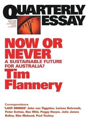 Now or Never: A Sustainable Future for Australia?: Quarterly Essay 31 - Tim Flannery - Kirjat - Black Inc. - 9781863952712 - maanantai 15. syyskuuta 2008