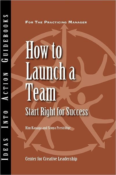 Cover for Center for Creative Leadership (CCL) · How to Launch a Team: Start Right for Success - J–B CCL (Center for Creative Leadership) (Paperback Book) (2002)
