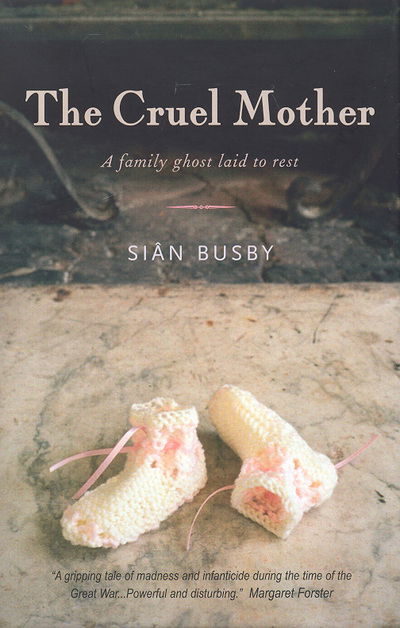 Cover for Sian Busby · The Cruel Mother: A Family Ghost Laid to Rest (Hardcover Book) (2004)