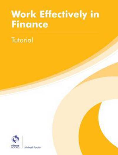 Cover for Michael Fardon · Work Effectively in Finance Tutorial - AAT Foundation Certificate in Accounting (Paperback Book) (2016)