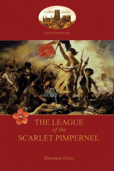Cover for Baroness Emma Orczy · The League of the Scarlet Pimpernel (Aziloth Books) (Paperback Book) (2015)