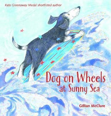 Dog on Wheels at Sunny Sea - Gillian McClure - Bücher - Troika Books - 9781909991712 - 9. August 2018