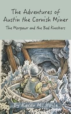 Cover for Karen M Hoyle · The Adventures of Austin the Cornish Miner Book Two: the Morgawr and the Bad Knockers (Paperback Book) (2016)