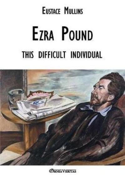 Cover for Eustace Clarence Mullins · Ezra Pound: this difficult individual (Taschenbuch) (2018)