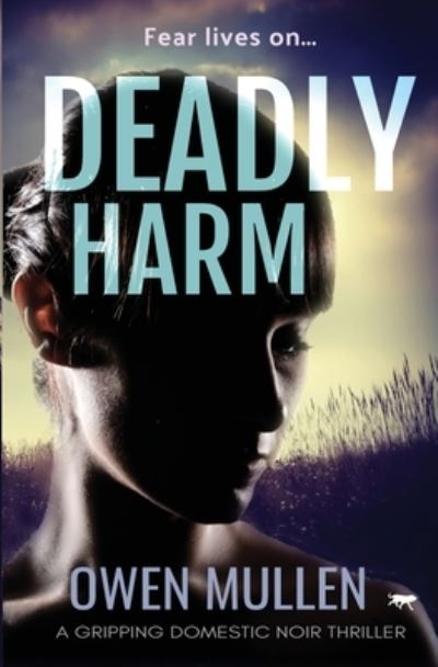 Cover for Owen Mullen · Deadly Harm: a gripping domestic noir thriller (Paperback Book) (2019)