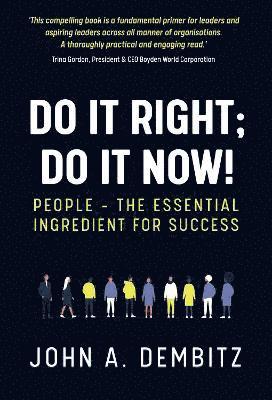 Do It Right, Do It Now!: People - the essential ingredient for success - John A. Dembitz - Books - The Conrad Press - 9781913567712 - July 12, 2021