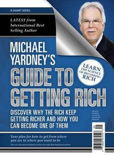 Cover for Michael Yardney · Michael Yardney's Guide to Getting Rich: Discover Why the Rich Keep Getting Richer and How You Can Become One of (Paperback Book) (2016)