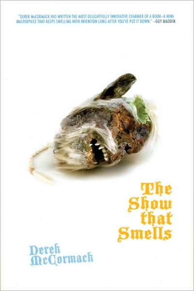 The Show That Smells - Derek McCormack - Books - Akashic Books,U.S. - 9781933354712 - July 1, 2009