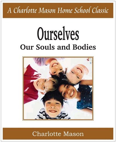 Cover for Charlotte Mason · Ourselves, Our Souls and Bodies: Charlotte Mason Homeschooling Series, Vol. 4 (Pocketbok) (2010)