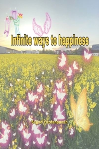 Cover for Sajjad Yazdanpanah · Infinite Ways to Happiness (Paperback Book) (2020)