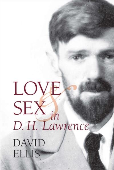 Cover for David Ellis · Love and Sex in D. H. Lawrence - Clemson University Press (Paperback Book) (2018)