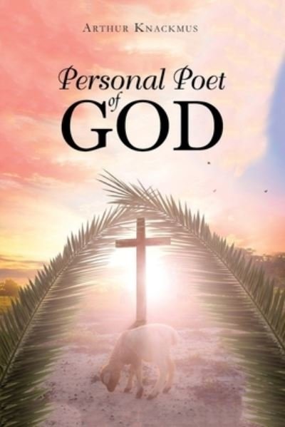 Cover for Arthur Knackmus · Personal Poet of God (Paperback Book) (2020)