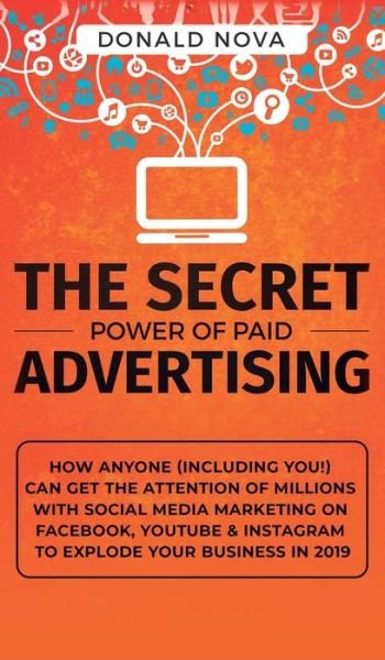 Cover for Donald Nova · The Secret Power of Paid Advertising (Hardcover Book) (2019)