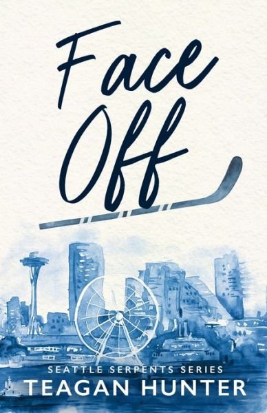 Face Off (Special Edition) - Seattle Serpents - Teagan Hunter - Books - Teagan Hunter - 9781959194712 - January 18, 2024