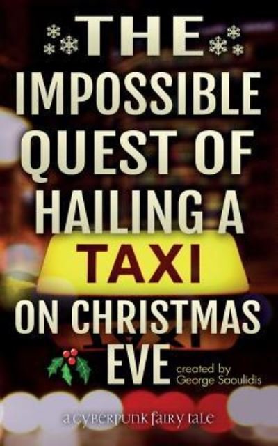 Cover for George Saoulidis · The Impossible Quest Of Hailing A Taxi On Christmas Eve (Paperback Book) (2017)