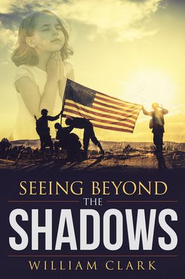 Cover for William Clark · Seeing Beyond the Shadows (Paperback Book) (2020)