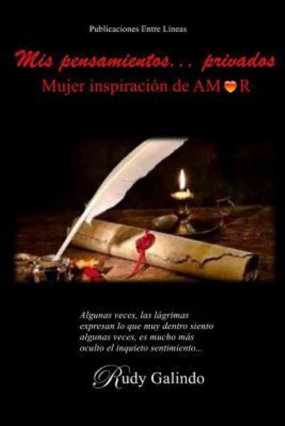 Mis pensamientos privados... Mujer inspiraci n de Amor - Rudy Galindo - Boeken - Createspace Independent Publishing Platf - 9781975707712 - 22 augustus 2017