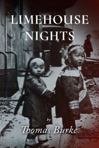 Cover for Thomas Burke · Limehouse Nights (Paperback Book) (2017)