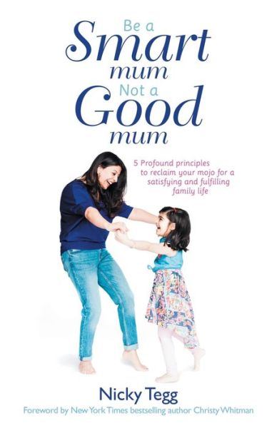 Cover for Nicky Tegg · Be a Smart Mum Not a Good Mum (Paperback Book) (2020)