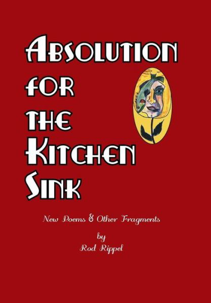 Rod Rippel · Absolution for the Kitchen Sink (Gebundenes Buch) (2018)