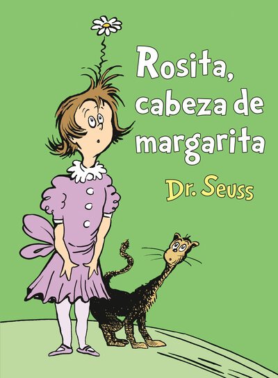 Cover for Dr. Seuss · Rosita Cabeza de Margarita (Daisy-Head Mayzie Spanish Edition) - Classic Seuss (Gebundenes Buch) [Daisy-head Mayzie Spanish edition] (2020)