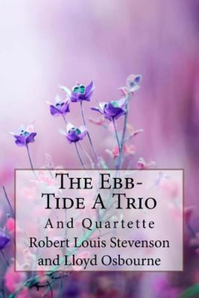 Cover for Lloyd Osbourne · The Ebb-Tide A Trio And Quartette Lloyd Osbourne and Robert Louis Stevenson (Paperback Book) (2018)