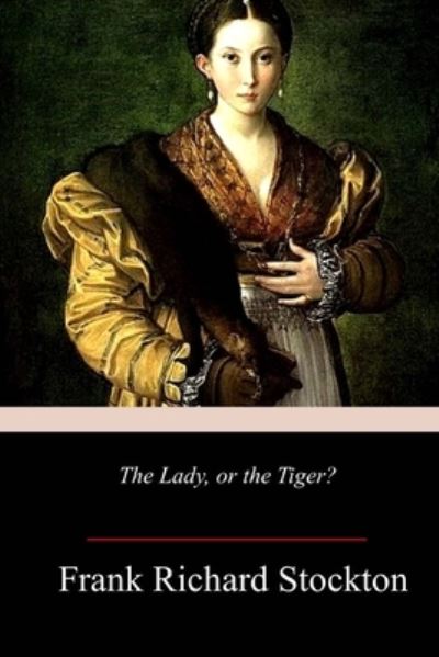 Cover for Frank Richard Stockton · The Lady, or the Tiger? (Pocketbok) (2018)