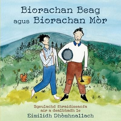 Cover for Biorachan Beag agus Biorachan Mor: Sgeulachd thraidiseanta air a dealbhadh le Eimilidh Dhomhnallach (Paperback Book) [Gaelic Orthographic Conventions Goc edition] (2020)