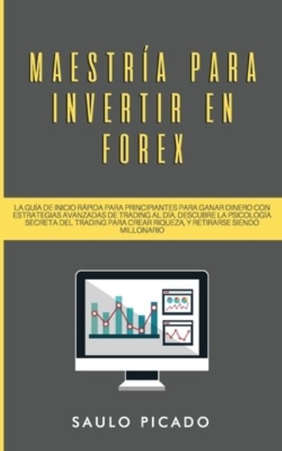 Cover for Saulo Picado · Maestria para Invertir en Forex (Paperback Book) (2020)