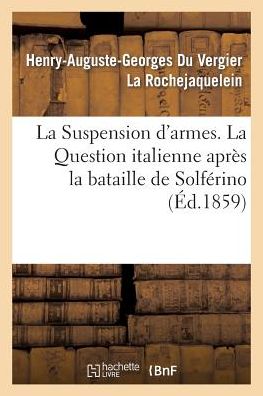 Cover for La Rochejaquelein-h-a-g · La Suspension D'armes. La Question Italienne Apres La Bataille De Solferino (Paperback Book) [French edition] (2013)