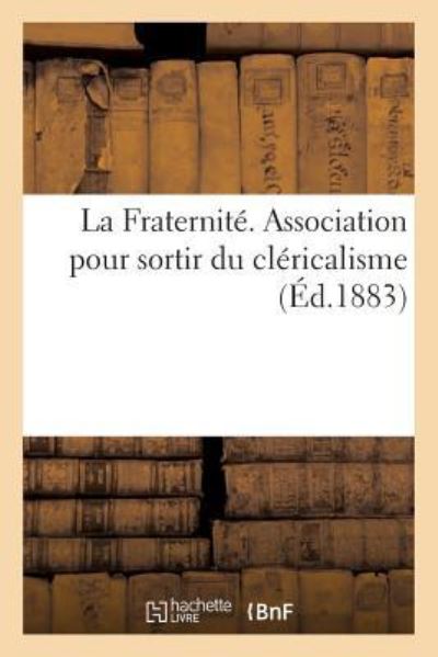 Cover for Sans Auteur · La Fraternite. Association Pour Sortir Du Clericalisme (Paperback Book) (2017)