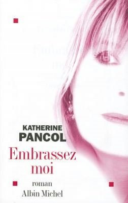Cover for Katherine Pancol · Embrassez-moi (Romans, Nouvelles, Recits (Domaine Francais)) (Paperback Book) [French edition] (2003)