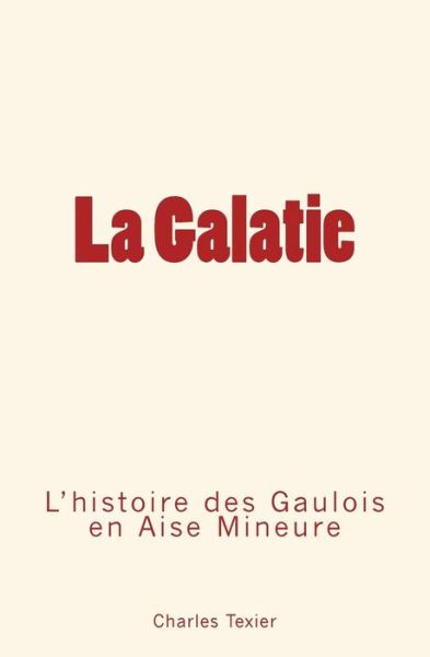 La Galatie - Ed Le Mono - Books - Editions Le Mono - 9782366591712 - April 21, 2016