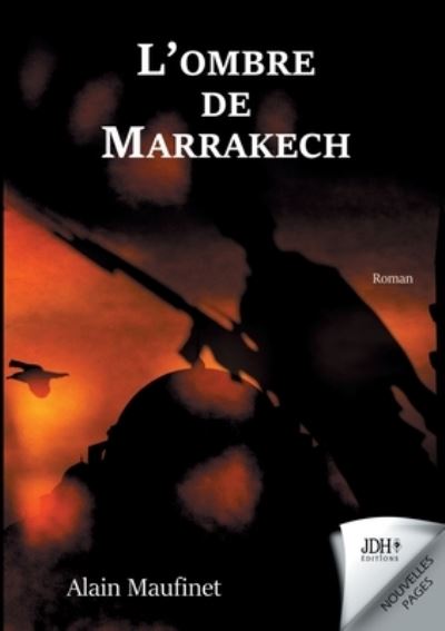 Cover for Alain Maufinet · L'ombre de Marrakech: Un roman a suspense dans un decor paradisiaque (Paperback Book) (2021)