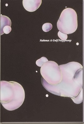 Nahma : A Gulf Polyphony -  - Livres - FLEE Project - 9782956967712 - 15 octobre 2024