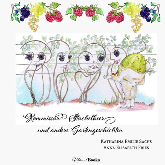 Cover for Katharina Emilie Sachs · Kommissar Stachelbeer und andere Gartengeschichten (Paperback Book) (2017)