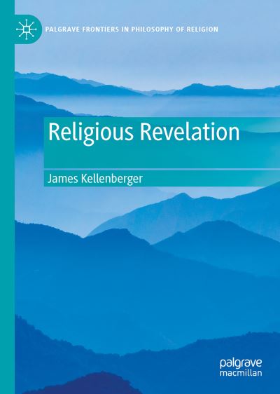 Cover for James Kellenberger · Religious Revelation - Palgrave Frontiers in Philosophy of Religion (Inbunden Bok) [1st ed. 2021 edition] (2020)