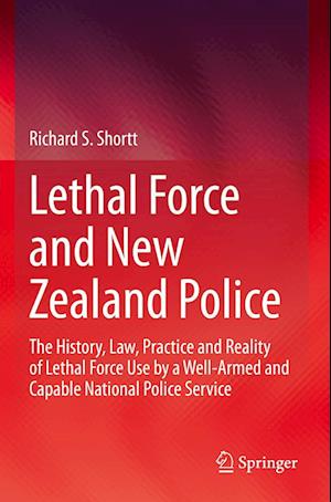 Cover for Richard S. Shortt · Lethal Force and New Zealand Police (Book) (2023)