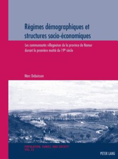 Cover for Marc Debuisson · Regimes Demographiques Et Structures Socio-Economiques: Les Communautes Villageoises de la Province de Namur Durant La Premiere Moitie Du 19e Siecle - Population, Famille Et Societe / Population, Family, and Soc (Paperback Book) (2016)