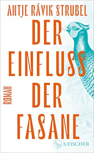 Cover for Antje Rávik Strubel · Der Einfluss der Fasane (Book) (2025)