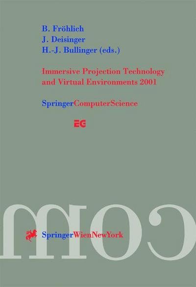 Cover for B Frohlich · Immersive Projection Technology and Virtual Environments 2001: Proceedings of the Eurographics Workshop in Stuttgart, Germany, May 16-18, 2001 - Eurographics (Paperback Book) [Softcover reprint of the original 1st ed. 2001 edition] (2001)