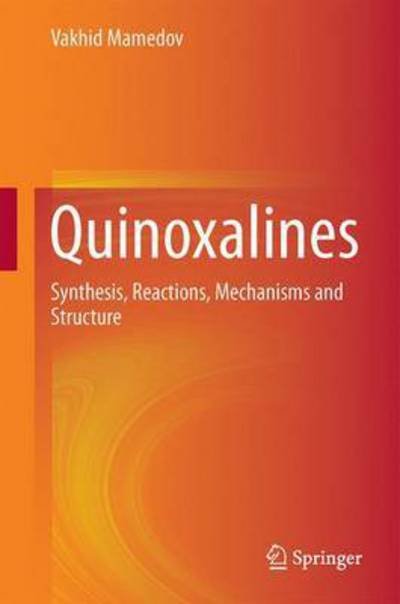 Cover for Vakhid A. Mamedov · Quinoxalines: Synthesis, Reactions, Mechanisms and Structure (Hardcover bog) [1st ed. 2016 edition] (2016)