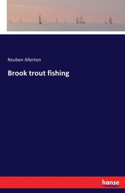 Cover for Reuben Allerton · Brook trout fishing (Paperback Book) (2017)